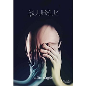 Şuursuz - Selim Akgün