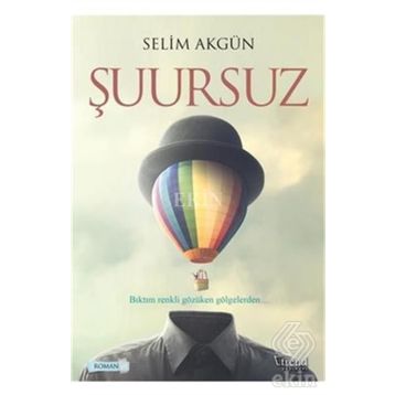 Şuursuz - Selim Akgün