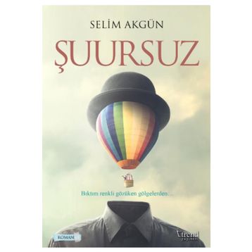 Şuursuz - Selim Akgün