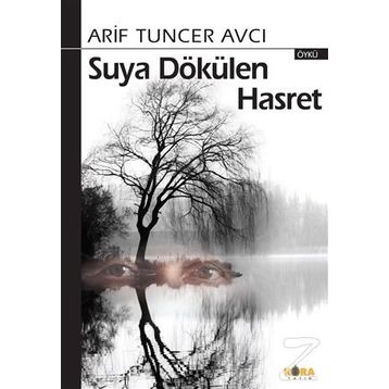 Suya Dökülen Hasret - Arif Tuncer Avcı