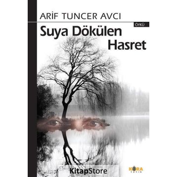 Suya Dökülen Hasret - Arif Tuncer Avcı