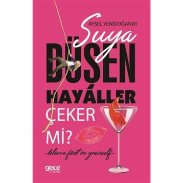 Suya Düşen Hayaller Çeker Mi? - Aysel Yenidoğanay