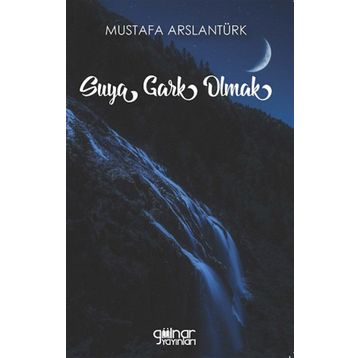 Suya Gark Olmak - Mustafa Arslantürk