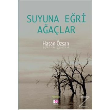 Suyuna Eğri Ağaçlar - Hasan Özsan