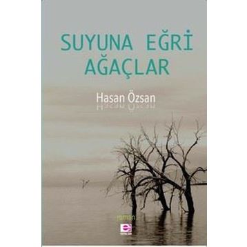 Suyuna Eğri Ağaçlar - Hasan Özsan