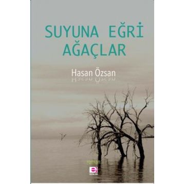 Suyuna Eğri Ağaçlar - Hasan Özsan