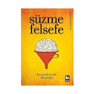 SÜZME FELSEFE - ANOOSHIRVAN MIANDJI