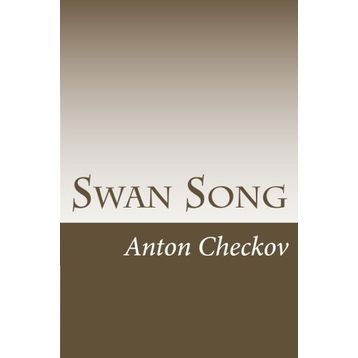 Swan Song - Anton Checkov