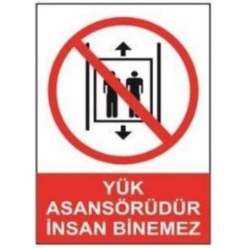 Sym STW027 Yük Asansörüdür İnsan Binemez Uyarı Levhası