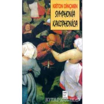 SYMPHONIA KAKOPHONICA - KRITON DİNÇMEN