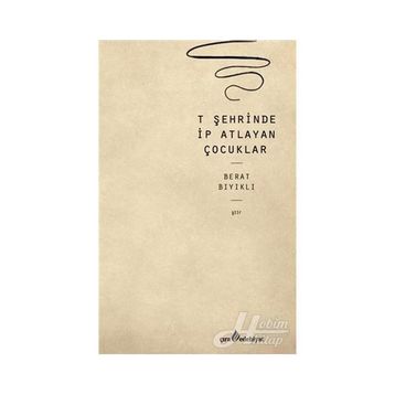 T Şehrinde İp Atlayan Çocuklar - Berat Bıyıklı