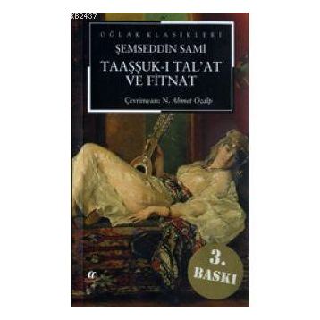 TAAŞŞUK-I TALAT VE FITNAT - ŞEMSEDDİN SAMI (ISBN:9799753293654)