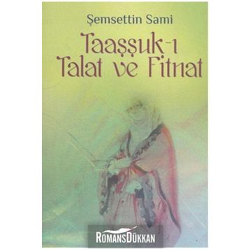TAAŞŞUK-I TALAT VE FITNAT - ŞEMSEDDİN SAMI (ISBN:9799753293654)