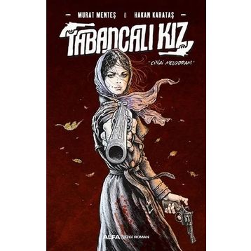 Tabancalı Kız - Ciltli - Murat Menteş & Hakan Karataş -