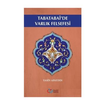 Tabatabai'de Varlık Felsefesi - Yasin Apaydın