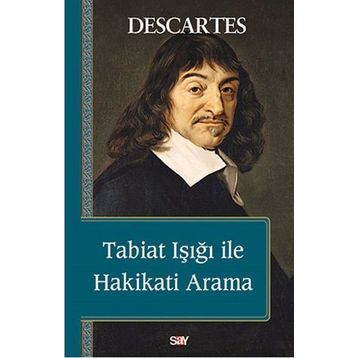 Tabiat Işığı ile Hakikati Arama - Renatus Descartes