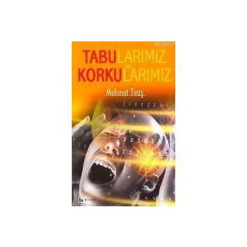 TABULARIMIZ VE KORKULARIMIZ - MEHMET TIRAŞ