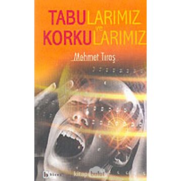 TABULARIMIZ VE KORKULARIMIZ - MEHMET TIRAŞ