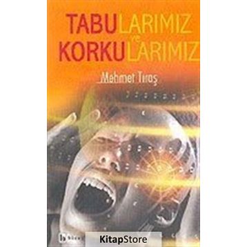 TABULARIMIZ VE KORKULARIMIZ - MEHMET TIRAŞ