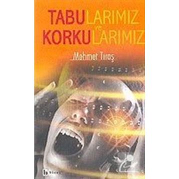 TABULARIMIZ VE KORKULARIMIZ - MEHMET TIRAŞ