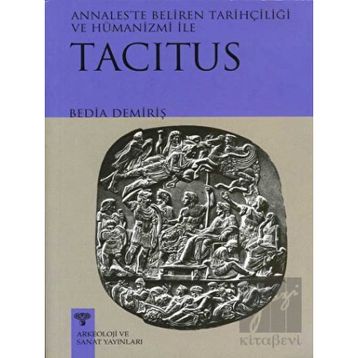 TACITUS ANNALESTE BELIREN TARİHÇİLİĞİ VE HÜMANİZMİ - BEDIA DEMİRİŞ