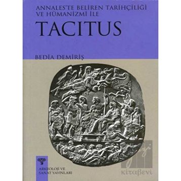 TACITUS ANNALESTE BELIREN TARİHÇİLİĞİ VE HÜMANİZMİ - BEDIA DEMİRİŞ