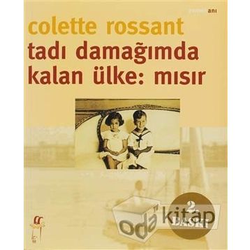 TADI DAMAĞIMDA KALAN ÜLKE: MISIR - COLETTE ROSSANT