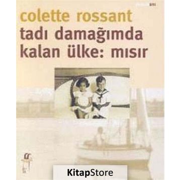 TADI DAMAĞIMDA KALAN ÜLKE: MISIR - COLETTE ROSSANT