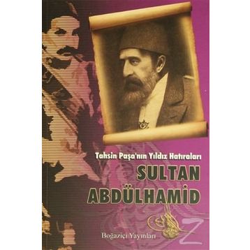 TAHSIN PAŞA'NIN YILDIZ HATIRALARI SULTAN ABDÜLHAMİD - TAHSIN PAŞA