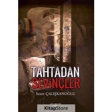 Tahtadan Sevinçler - Sezer Çalışkanoğlu