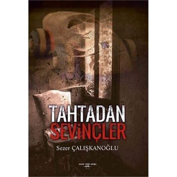 Tahtadan Sevinçler - Sezer Çalışkanoğlu