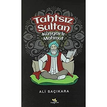 Tahtsız Sultan - Kaşgarlı Mahmut - Ali Saçıkara