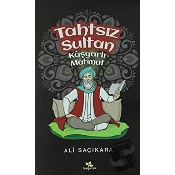 Tahtsız Sultan - Kaşgarlı Mahmut - Ali Saçıkara