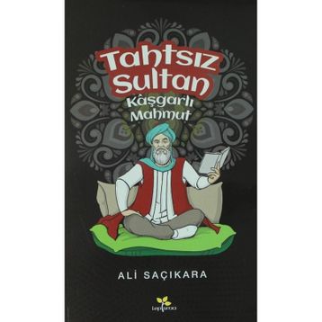 Tahtsız Sultan - Kaşgarlı Mahmut - Ali Saçıkara