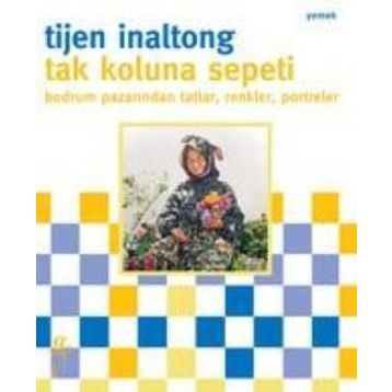 TAK KOLUNA SEPETI BODRUM PAZARINDAN TATLAR, RENKLER, PORTRELER - TIJEN INOLTONG
