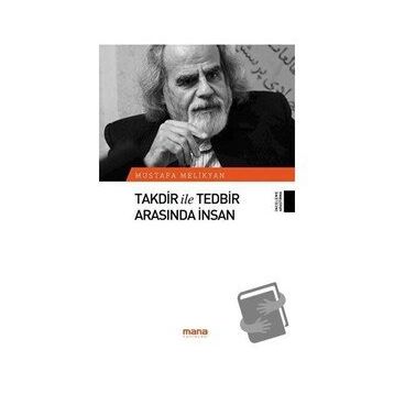 Takdir ile Tedbir Arasında İnsan - Mustafa Melikyan