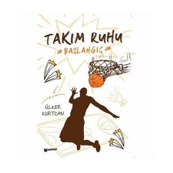 Takım Ruhu - Başlangıç - Ülker Kurtcan