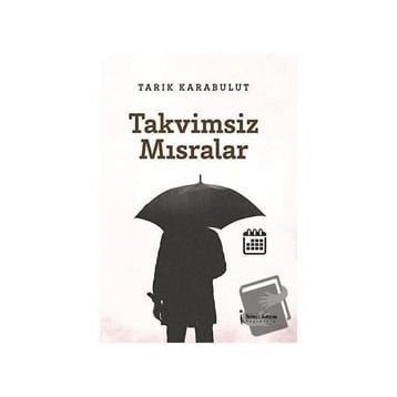 Takvimsiz Mısralar - Tarık Karabulut