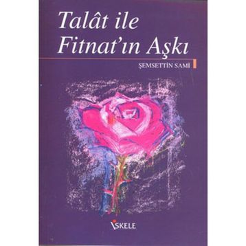 TALAT ILE FİTNAT'IN AŞKI - ŞEMSEDDİN SAMI