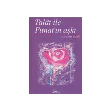 TALAT ILE FİTNAT'IN AŞKI - ŞEMSEDDİN SAMI