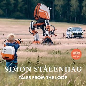 Tales From the Loop - Simon Stalenhag
