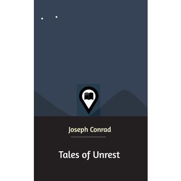 TALES OF UNREST - JOSEPH CONRAD
