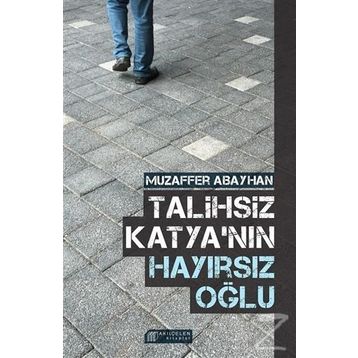 Talihsiz Katyanın Hayırsız Oğlu - Muzaffer Abayhan