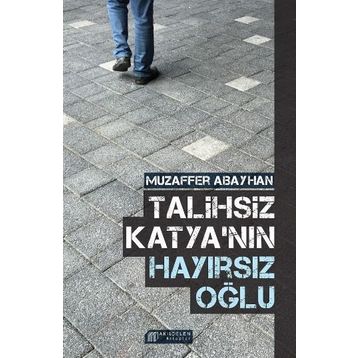 Talihsiz Katyanın Hayırsız Oğlu - Muzaffer Abayhan