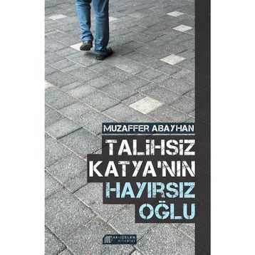 Talihsiz Katyanın Hayırsız Oğlu - Muzaffer Abayhan