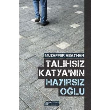 Talihsiz Katyanın Hayırsız Oğlu - Muzaffer Abayhan