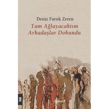 Tam Ağlayacaktım Arkadaşlar Dokundu - Deniz Faruk Zeren