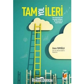 Tam Yol İleri Türk Ekonomisinin Geçmişte İmtihanı Bir Ekonomik ve Siyasi Analiz - Emre Topoğlu