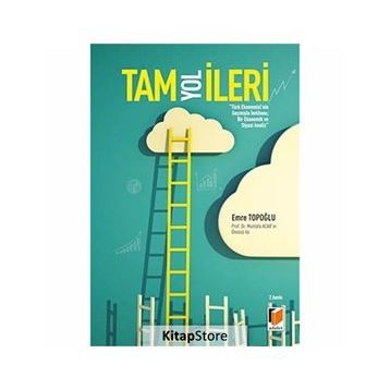 Tam Yol İleri Türk Ekonomisinin Geçmişte İmtihanı Bir Ekonomik ve Siyasi Analiz - Emre Topoğlu