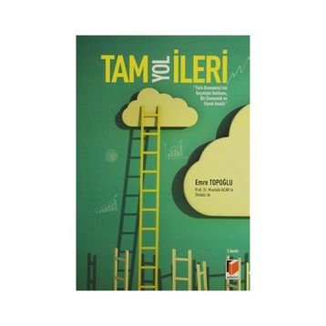 Tam Yol İleri Türk Ekonomisinin Geçmişte İmtihanı Bir Ekonomik ve Siyasi Analiz - Emre Topoğlu